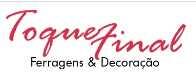 TOQUE FINAL FERRAGENS & DECORAÇÃO